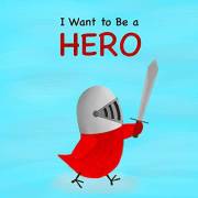 I Want to Be a HERO (Sammy Bird)