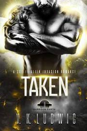 Taken: A Sci-Fi Alien Invasion Romance (Garrison Earth)