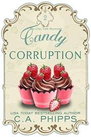 Candy Corruption: A Small Town Culinary Cozy Mystery (The Cozy Café Mysteries Book 2)