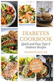 Diabetes Cookbook: Quick and Easy Diabetes Type 2 Recipes - 14-Day Quick Start Meal Plan (Cookbooks for Diabetics Book 1)