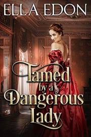 Tamed by a Dangerous Lady: Historical Regency Romance (Scandalous Liaisons Book 3)