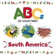 ABCs of Countries: South America: An ABC alphabet picture book for kids