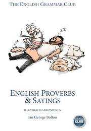 English Proverbs & Sayings: Illustrated and Spoken