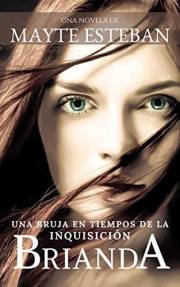 BRIANDA: Una bruja en tiempos de la Inquisición (Spanish Edition)