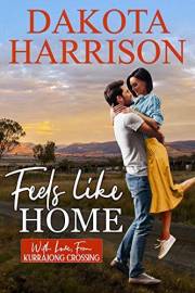 Feels Like Home (With Love from Kurrajong Crossing - The Dakota Harrison Collection Book 1)