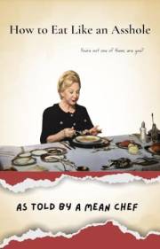 How to Eat Like an Asshole: Observations about food, nutrition, and manners in the Anglosphere