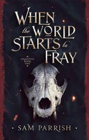 When the World Starts to Fray: Anagovia Book One