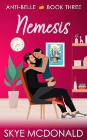 Nemesis: (Anti-Belle Book 3): An Enemies to Lovers, Brother's Best Friend Romance