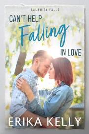 Can't Help Falling In Love: A Calamity Falls Small Town Romance: The Cavanaugh Sisters, Book 2