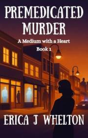 Premedicated Murder: A Psychic Mystery (A Medium with a Heart Paranormal Mystery Series Book 1)