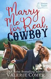 Marry Me for Real, Cowboy: a fake engagement Montana Ranches Christian Romance (Cavanagh Cowboys Romance Book 1)