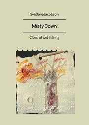 Misty Dawn: Class of wet felting