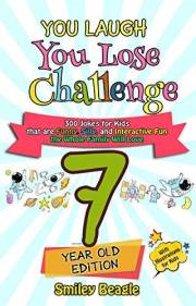 You Laugh You Lose Challenge - 7-Year-Old Edition: 300 Jokes for Kids that are Funny, Silly, and Interactive Fun the Whole Fa