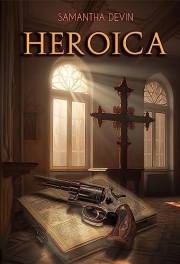 HEROICA: El Carácter de un Hombre es su Destino. (Thriller metafísico) (Spanish Edition)