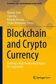 Blockchain and Crypto Currency: Building a High Quality Marketplace for Crypto Data (Economics, Law, and Institutions in Asia