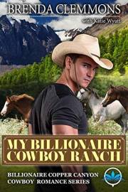 My Billionaire Cowboy Ranch: A Contemporary Billionaire Cowboys Romance Western Novel (Billionaire Copper Canyon Cowboy Roman