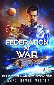 Federation at War (Blue Star Marines Book 1)