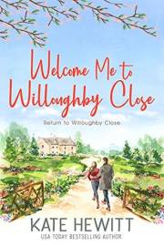 Welcome Me to Willoughby Close : A Slow-Burn Small-Town Love Story (Return to Willoughby Close Book 2)