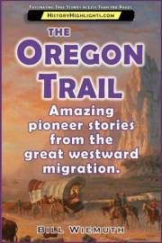The Oregon Trail: Amazing pioneer stories from the great westward migration. (History Highlights Series)