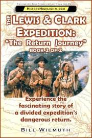 The Lewis and Clark Expedition: The Return Journey: Part 2 of 2: Experience the fascinating story of a divided expedition's d