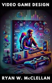 Video Game Design: The Student Handbook