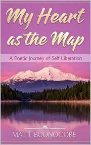 My Heart as the Map: A Poetic Journey of Spiritual Poetry & Self Help Affirmations