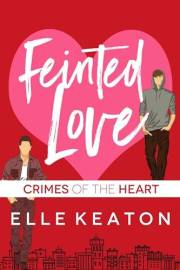 Feinted Love (Crimes of the Heart Book 1)