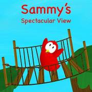 Sammy's Spectacular View (Sammy Bird)
