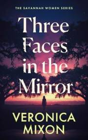 Three Faces in the Mirror (The Savannah Women Series Book 1)