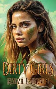 Dirty Girls: A time travel, action adventure, sexy space story begins
