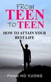 From teen to teen: How to attain your best life