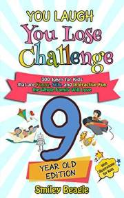 You Laugh You Lose Challenge - 9-Year-Old Edition: 300 Jokes for Kids that are Funny, Silly, and Interactive Fun the Whole Fa
