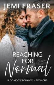 Reaching For Normal (Bloo Moose Romance Book 1)