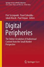Digital Peripheries: The Online Circulation of Audiovisual Content from the Small Market Perspective (Springer Series in Medi