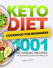 Keto Diet Cookbook for Beginners – Easy 1001 Ketogenic Recipes: The Big Ketosis Cookbook for Keto cook