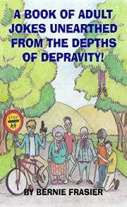 A Book Of Adult Jokes Unearthed From The Depths Of Depravity! A Book Of Adult Jokes Unearthed From The Depths Of Depravity!