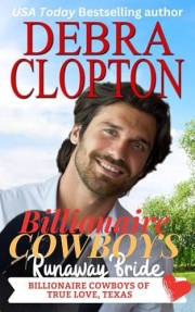 Billionaire Cowboy's Runaway Bride (Billionaire Cowboys of True Love, Texas Book 1) Billionaire Cowboy's Runaway Bride (Billionaire Cowboys of True Love, Texas Book 1)