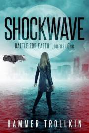 Battle for Earth: An Action-Packed Sci-Fi Adventure with Elements of Fantasy (Shockwave Book 1)