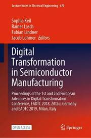 Digital Transformation in Semiconductor Manufacturing: Proceedings of the 1st and 2nd European Advances in Digital Transforma