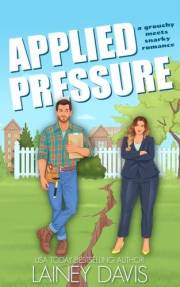 Applied Pressure: A Grouchy Meets Snarky Romance (Brady Family Book 1)