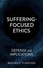 Suffering-Focused Ethics: Defense and Implications (Reason and Compassion)