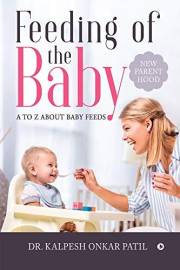 Feeding of the Baby: A to Z about Baby Feeds : New Parenthood