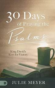 30 Days of Praying the Psalms: King David’s Keys for Victory