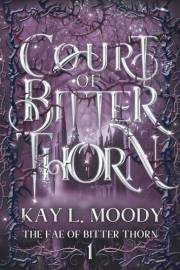 Court of Bitter Thorn (The Fae of Bitter Thorn Book 1)