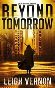 Beyond Tomorrow: An Action Thriller Novel (Justin Lakes Urban Fantasy Thriller Series Book 1)
