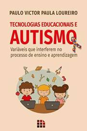 Tecnologias Educacionais e Autismo: Variáveis que interferem no processo de ensino e aprendizagem (Portuguese Edition)