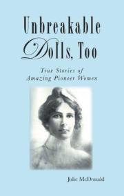 Unbreakable Dolls, Too: True Stories of Amazing Pioneer Women (Wild West History)