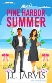 Allison's Pine Harbor Summer: A Meet-Cute Opposites-Attract Romantic Comedy (Pine Harbor Romance Book 1)