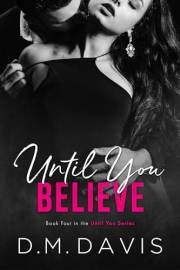 Until You Believe: Book 4 in the Until You Series