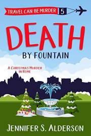 Death by Fountain: A Christmas Murder in Rome (Travel Can Be Murder Cozy Mystery Series Book 5)